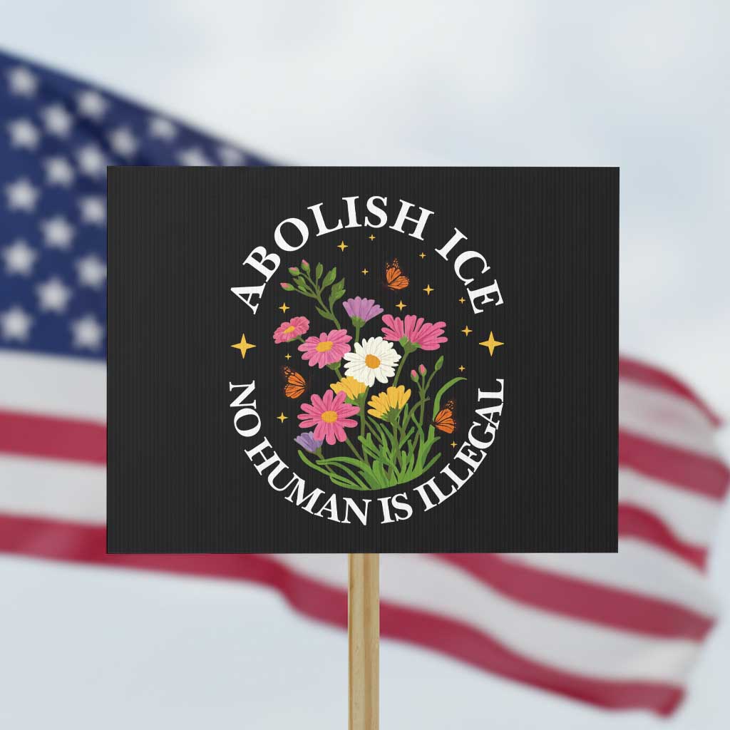 Abolish Ice No Human Is Illegal Protest Sign Immigration Rights Protest TS11 Horizontal 18
