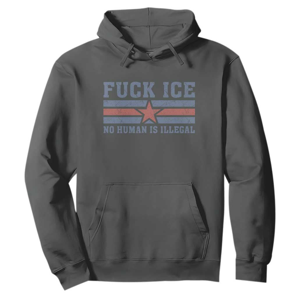 Fck Ice No Human Is Illegal Hoodie Political Protest Immigration Activist TS11 Dark Heather Print Your Wear