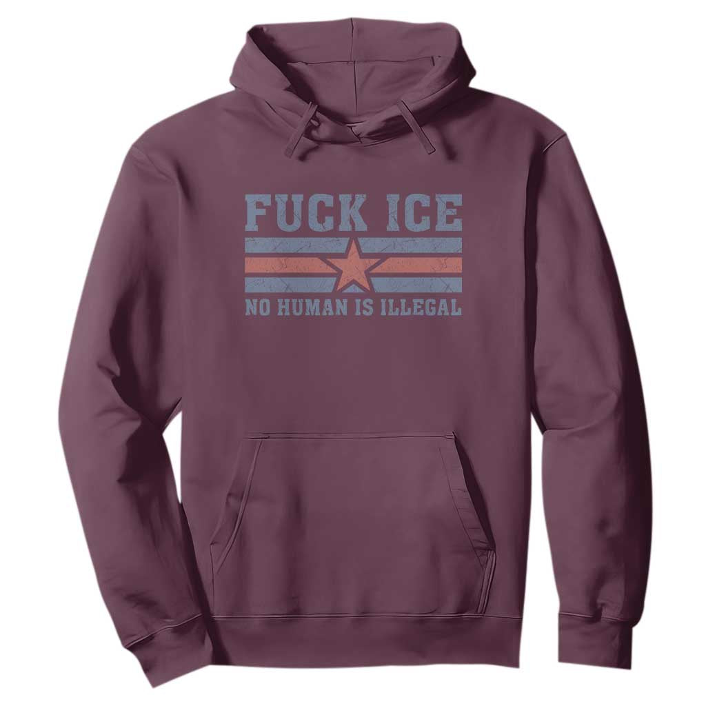 Fck Ice No Human Is Illegal Hoodie Political Protest Immigration Activist TS11 Maroon Print Your Wear