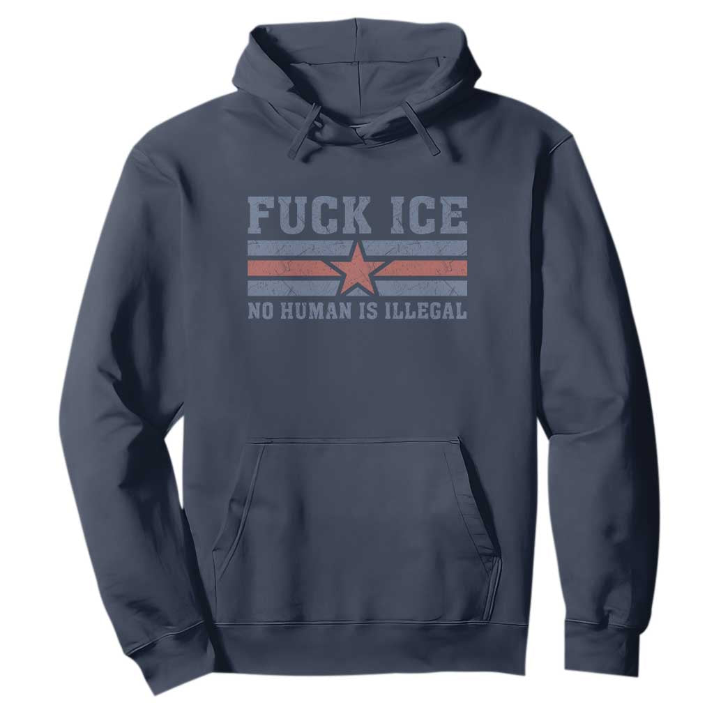 Fck Ice No Human Is Illegal Hoodie Political Protest Immigration Activist TS11 Navy Print Your Wear