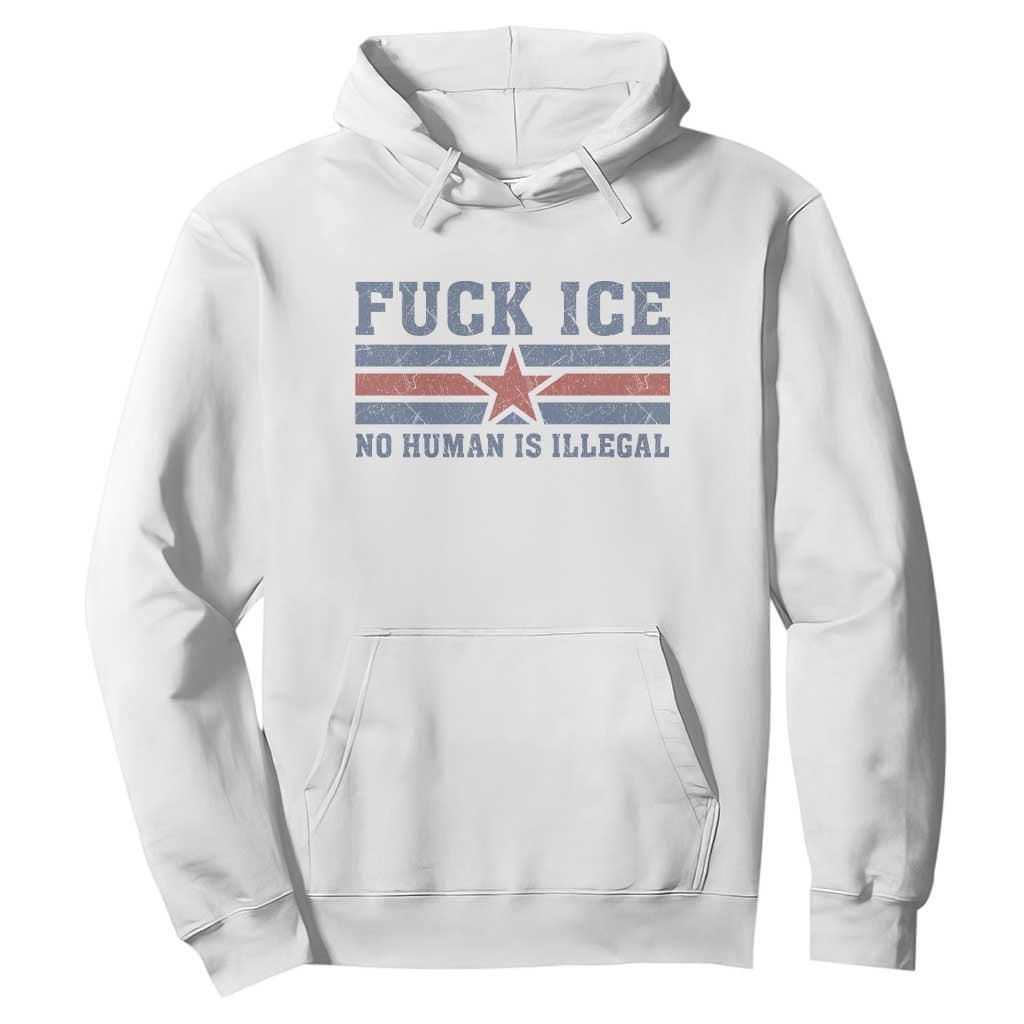 Fck Ice No Human Is Illegal Hoodie Political Protest Immigration Activist TS11 White Print Your Wear