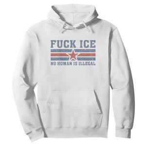 Fck Ice No Human Is Illegal Hoodie Political Protest Immigration Activist TS11 White Print Your Wear