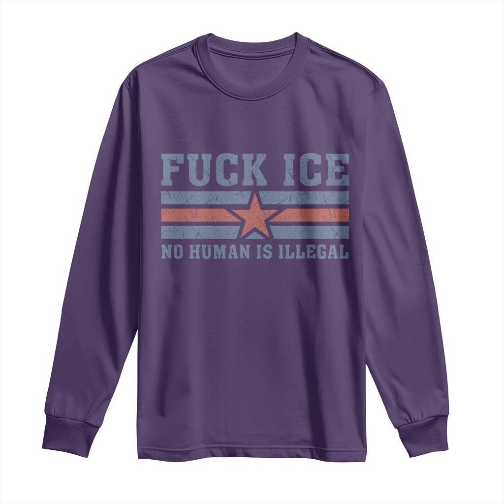 Fck Ice No Human Is Illegal Long Sleeve Shirt Political Protest Immigration Activist TS11 Purple Print Your Wear