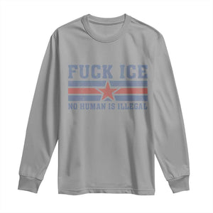 Fck Ice No Human Is Illegal Long Sleeve Shirt Political Protest Immigration Activist TS11 Sport Gray Print Your Wear