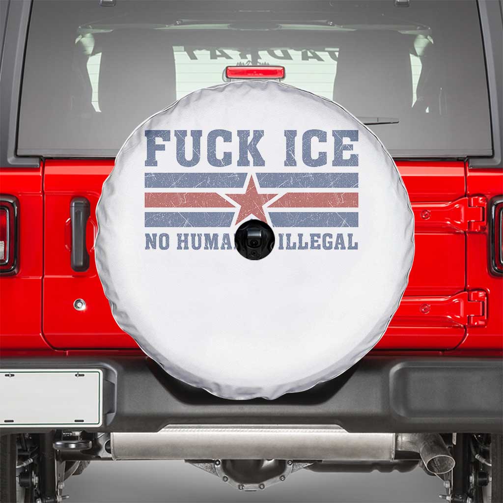 Fck Ice No Human Is Illegal Spare Tire Cover Political Protest Immigration Activist TS11 White Print Your Wear
