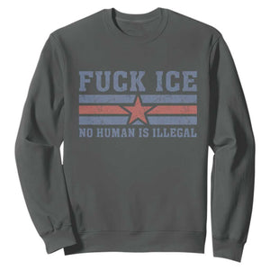 Fck Ice No Human Is Illegal Sweatshirt Political Protest Immigration Activist TS11 Dark Heather Print Your Wear