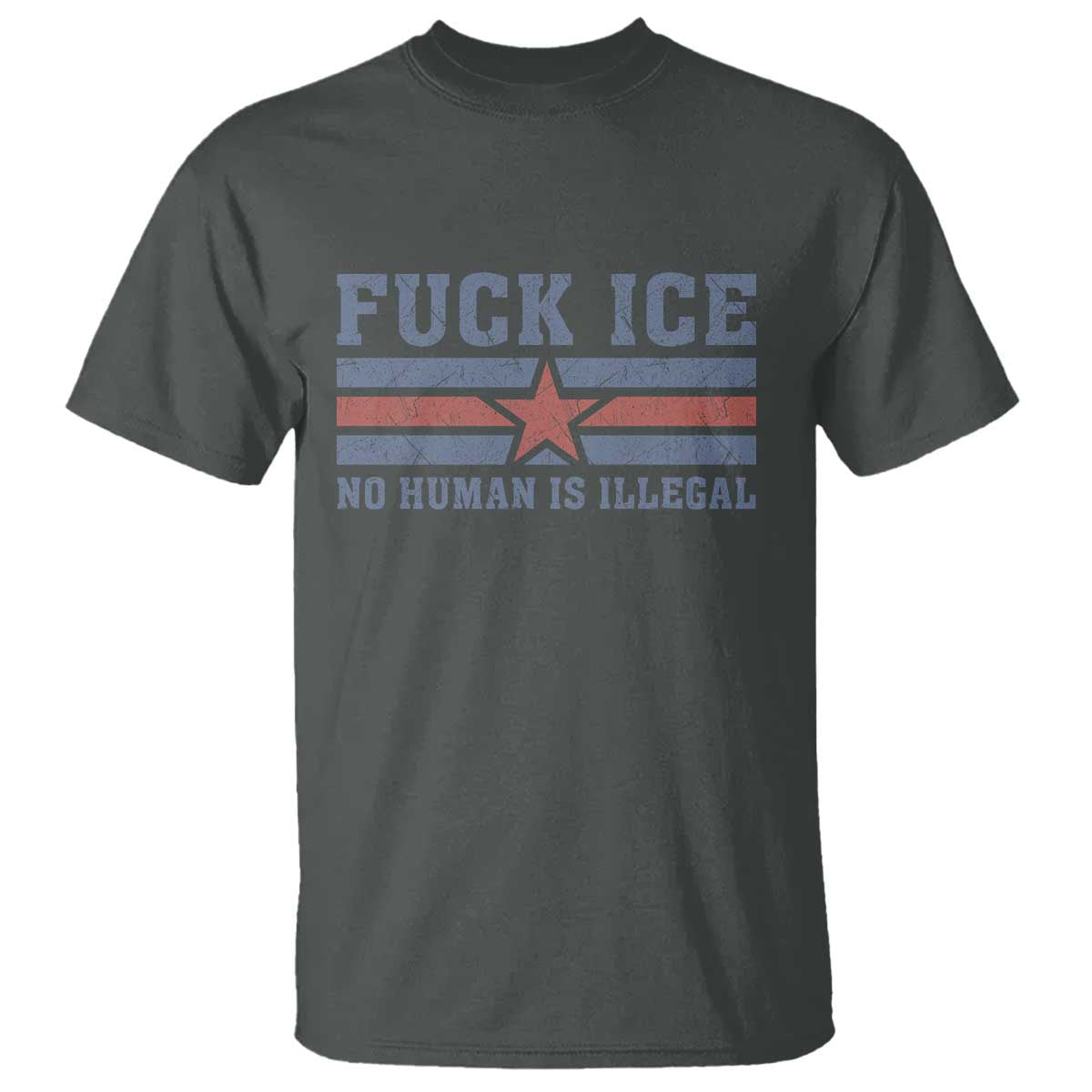 Fck Ice No Human Is Illegal T Shirt Political Protest Immigration Activist TS11 Dark Heather Print Your Wear