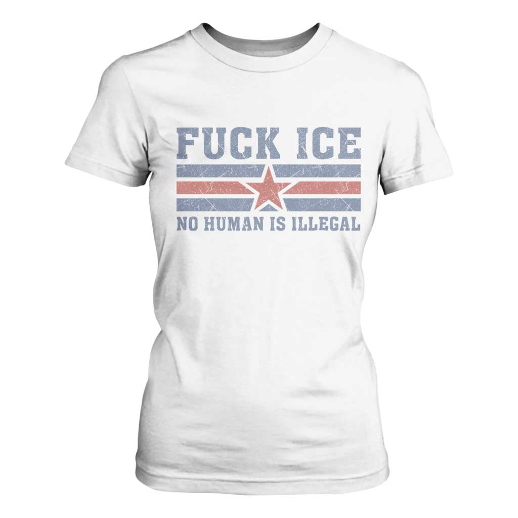 Fck Ice No Human Is Illegal T Shirt For Women Political Protest Immigration Activist TS11 White Print Your Wear