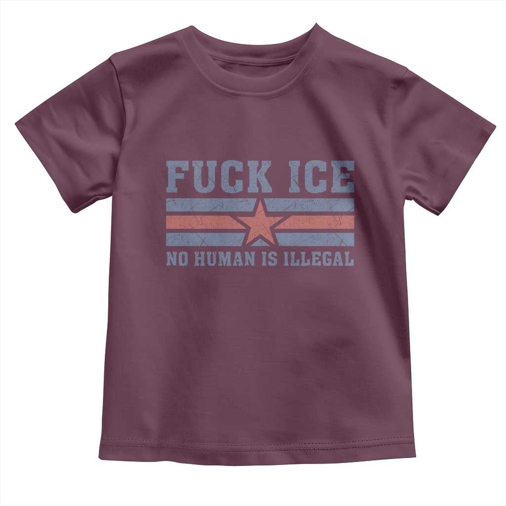 Fck Ice No Human Is Illegal Toddler T Shirt Political Protest Immigration Activist TS11 Maroon Print Your Wear