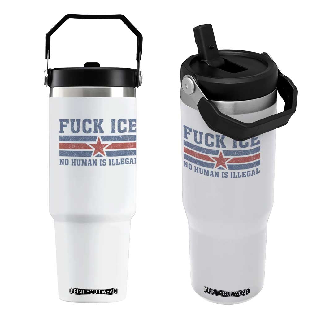 Fck Ice No Human Is Illegal Flip Straw Tumbler Political Protest Immigration Activist TS11 One Size: 30 oz White Print Your Wear