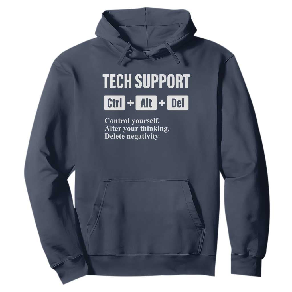 Funny Tech Support Hoodie Ctrl Alt Del Control Yourself Alter Your Thinking Delete Negativity TS11 Navy Print Your Wear