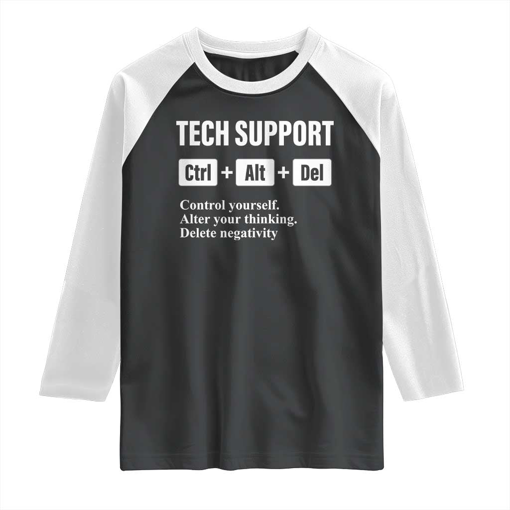 Funny Tech Support Raglan Shirt Ctrl Alt Del Control Yourself Alter Your Thinking Delete Negativity TS11 Black White Print Your Wear