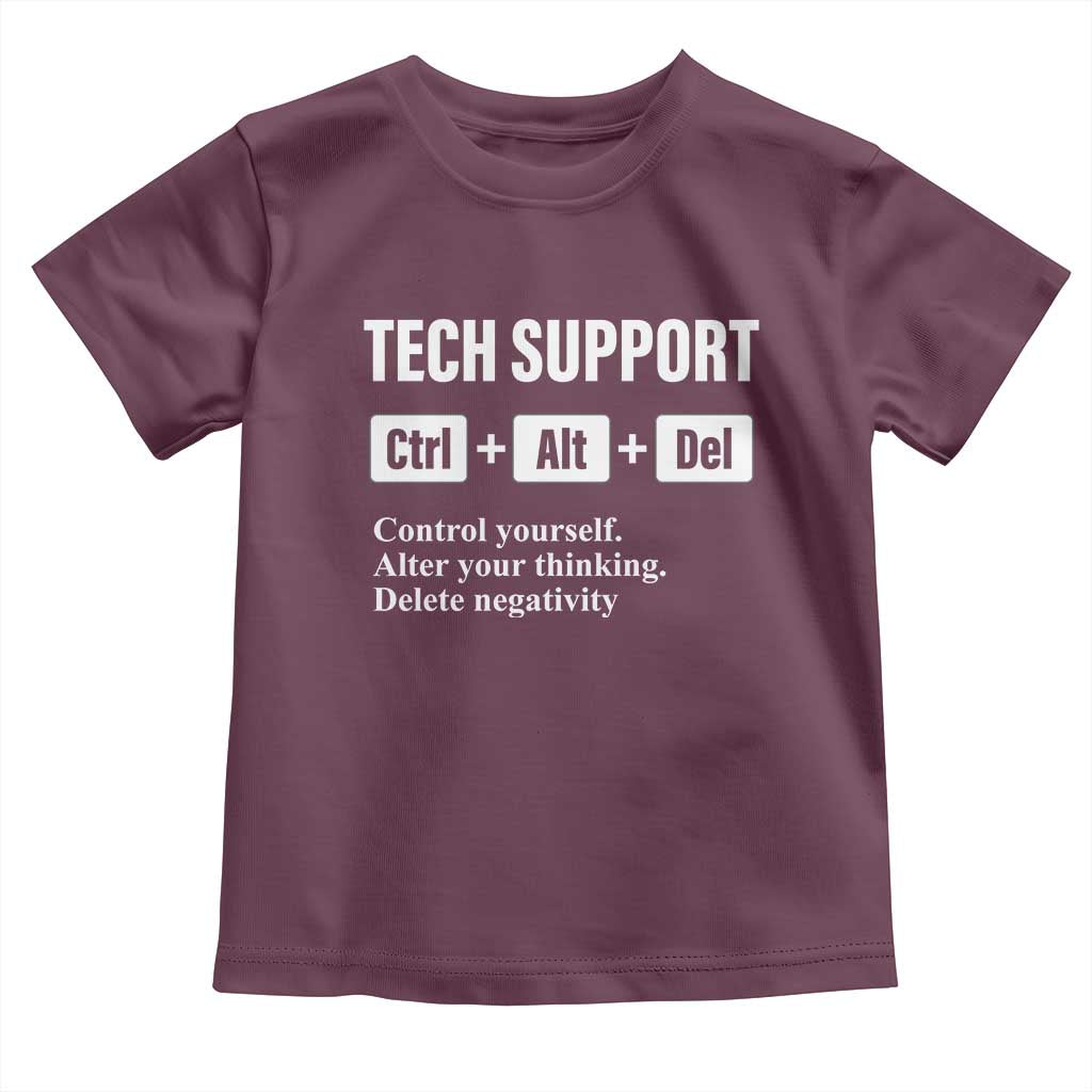 Funny Tech Support Toddler T Shirt Ctrl Alt Del Control Yourself Alter Your Thinking Delete Negativity TS11 Maroon Print Your Wear