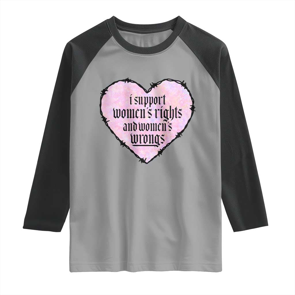 Funny I Support Women's Rights And Women's Wrongs Raglan Shirt Barbed Wire Heart TS11 Sport Gray Black Print Your Wear