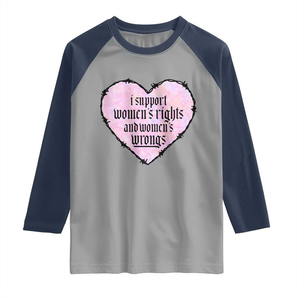Funny I Support Women's Rights And Women's Wrongs Raglan Shirt Barbed Wire Heart TS11 Sport Gray Navy Print Your Wear