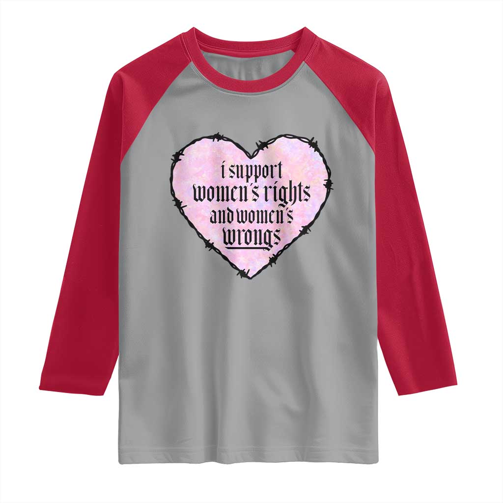 Funny I Support Women's Rights And Women's Wrongs Raglan Shirt Barbed Wire Heart TS11 Sport Gray Red Print Your Wear