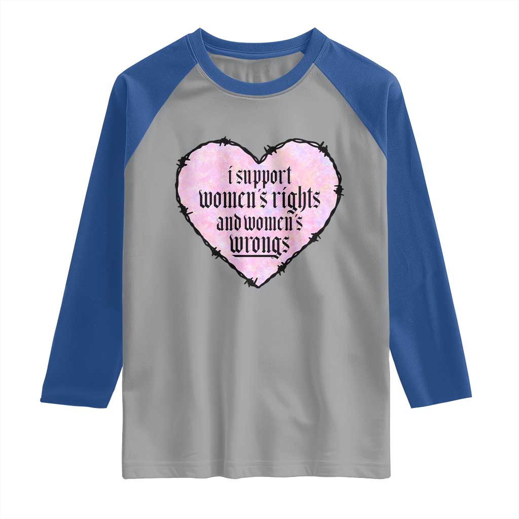 Funny I Support Women's Rights And Women's Wrongs Raglan Shirt Barbed Wire Heart TS11 Sport Gray Royal Print Your Wear