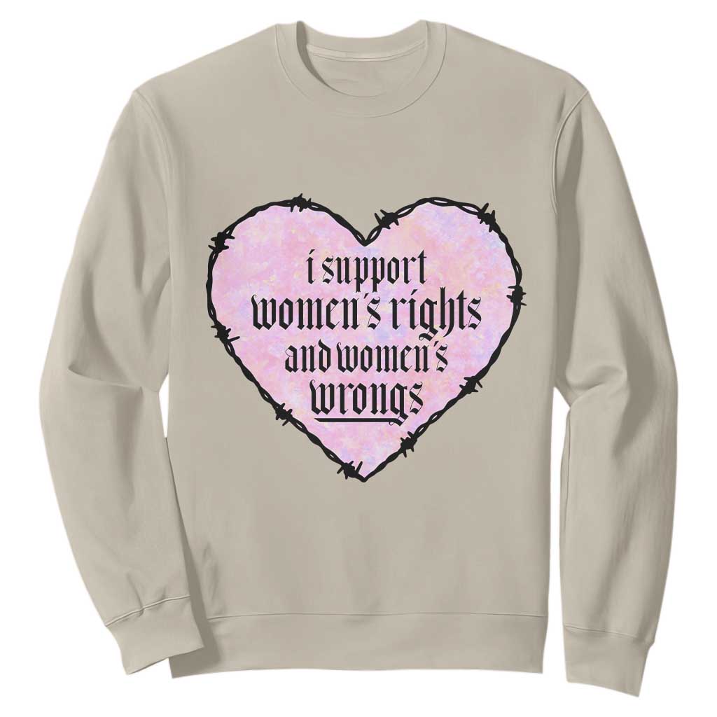 Funny I Support Women's Rights And Women's Wrongs Sweatshirt Barbed Wire Heart TS11 Sand Print Your Wear