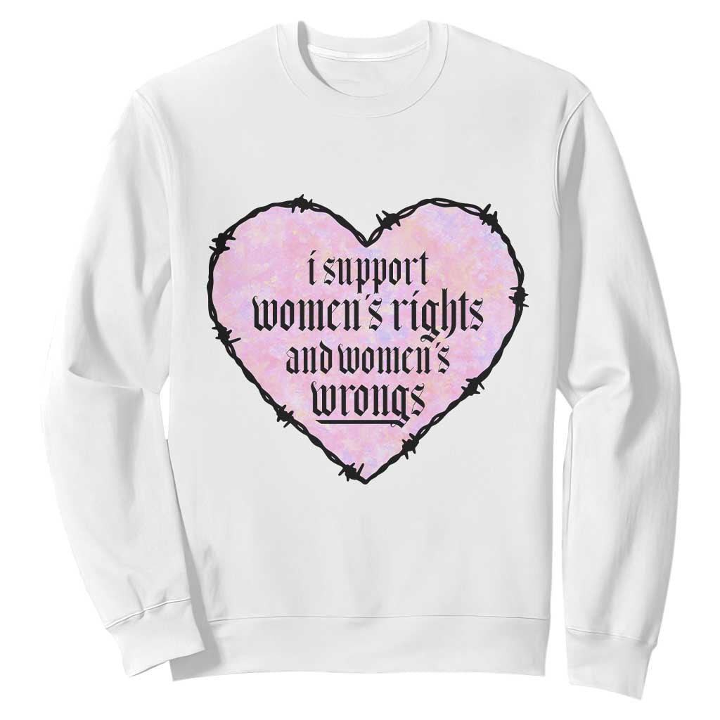 Funny I Support Women's Rights And Women's Wrongs Sweatshirt Barbed Wire Heart TS11 White Print Your Wear