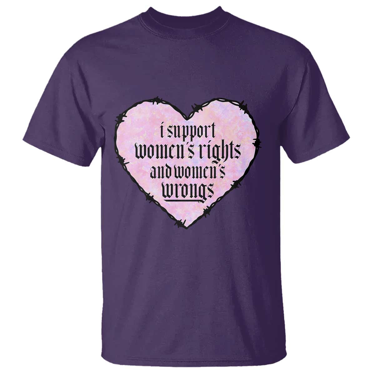 Funny I Support Women's Rights And Women's Wrongs T Shirt Barbed Wire Heart TS11 Purple Print Your Wear