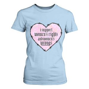 Funny I Support Women's Rights And Women's Wrongs T Shirt For Women Barbed Wire Heart TS11 Light Blue Print Your Wear