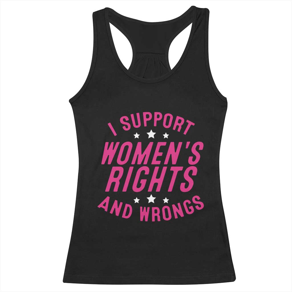 Funny I Support Women's Rights And Wrongs Racerback Tank Top Feminist Star TS11 Black Print Your Wear
