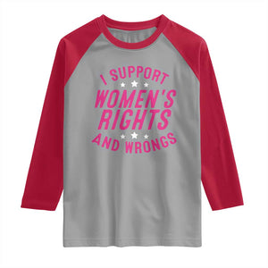 Funny I Support Women's Rights And Wrongs Raglan Shirt Feminist Star TS11 Sport Gray Red Print Your Wear