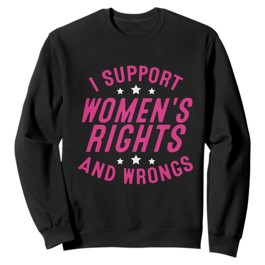 Funny I Support Women's Rights And Wrongs Sweatshirt Feminist Star TS11 Black Print Your Wear
