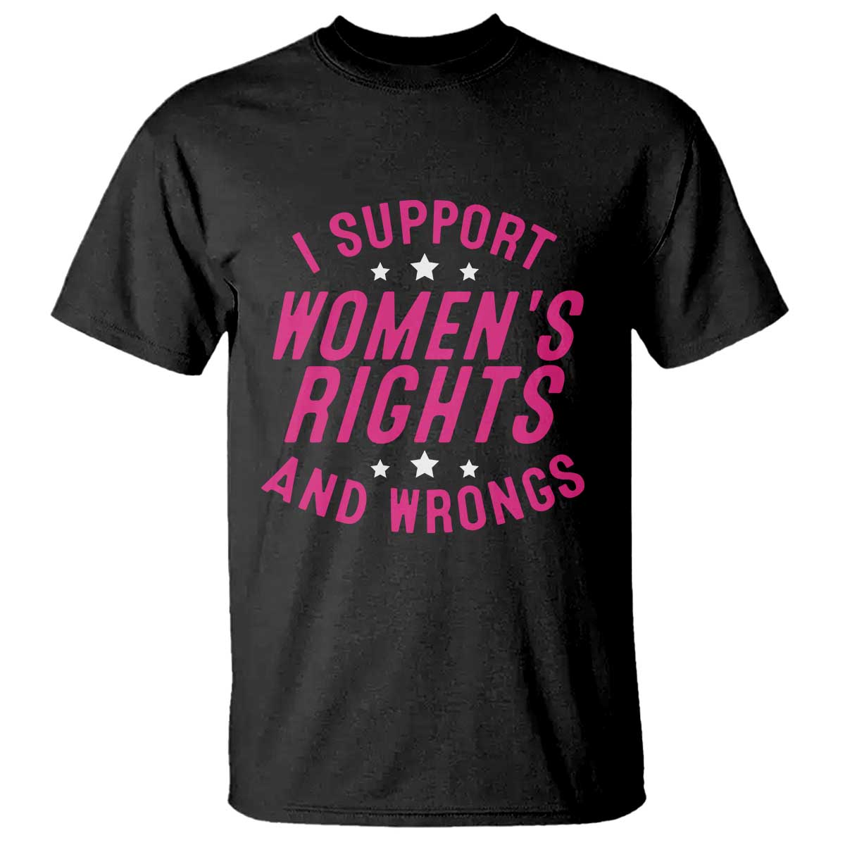 Funny I Support Women's Rights And Wrongs T Shirt Feminist Star TS11 Black Print Your Wear