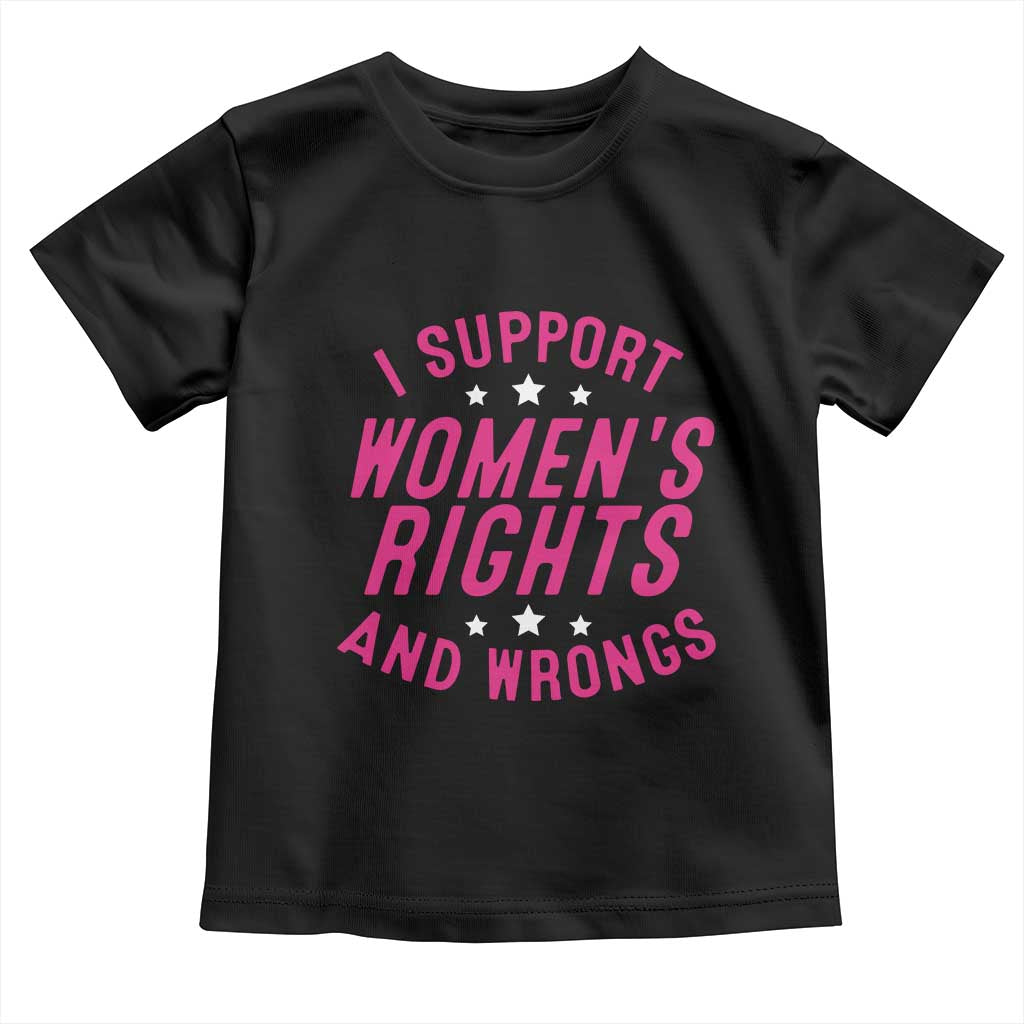 Funny I Support Women's Rights And Wrongs Toddler T Shirt Feminist Star TS11 Black Print Your Wear