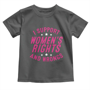 Funny I Support Women's Rights And Wrongs Toddler T Shirt Feminist Star TS11 Dark Heather Print Your Wear