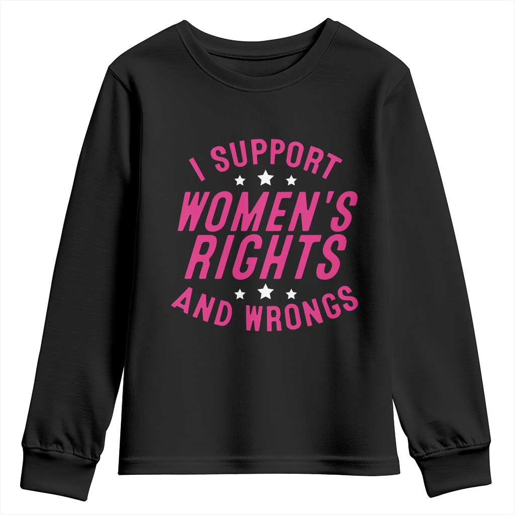 Funny I Support Women's Rights And Wrongs Youth Sweatshirt Feminist Star TS11 Black Print Your Wear