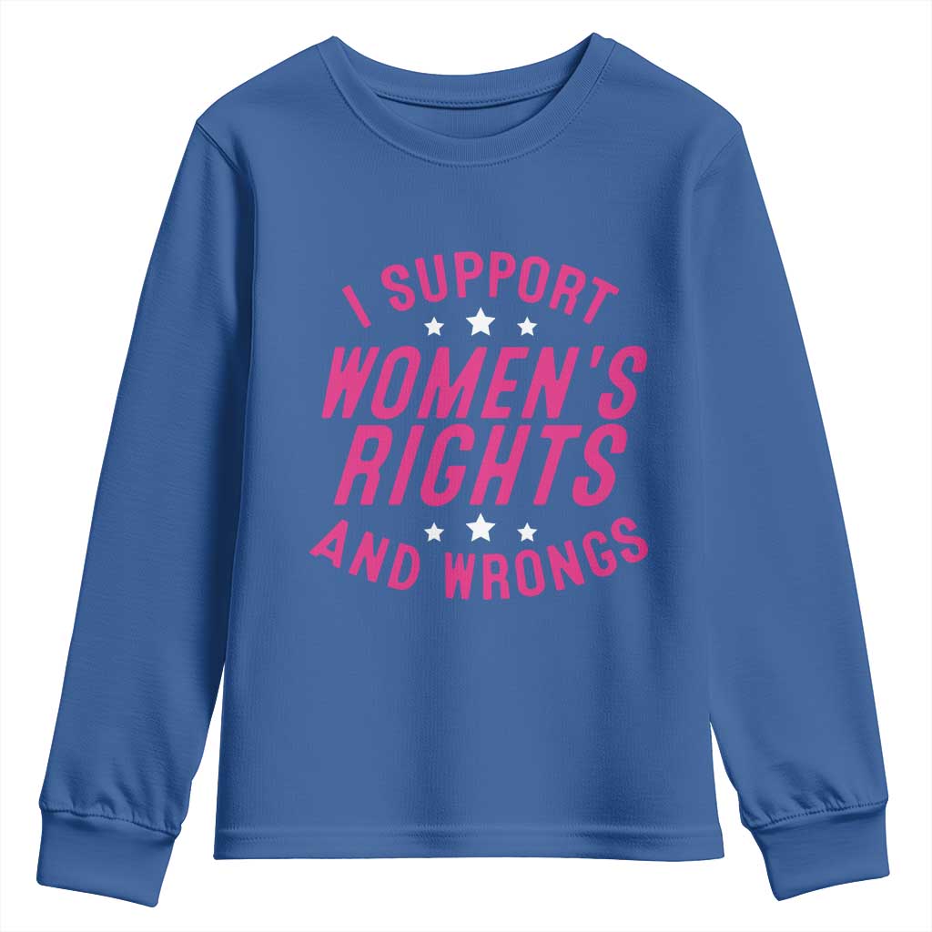 Funny I Support Women's Rights And Wrongs Youth Sweatshirt Feminist Star TS11 Royal Blue Print Your Wear