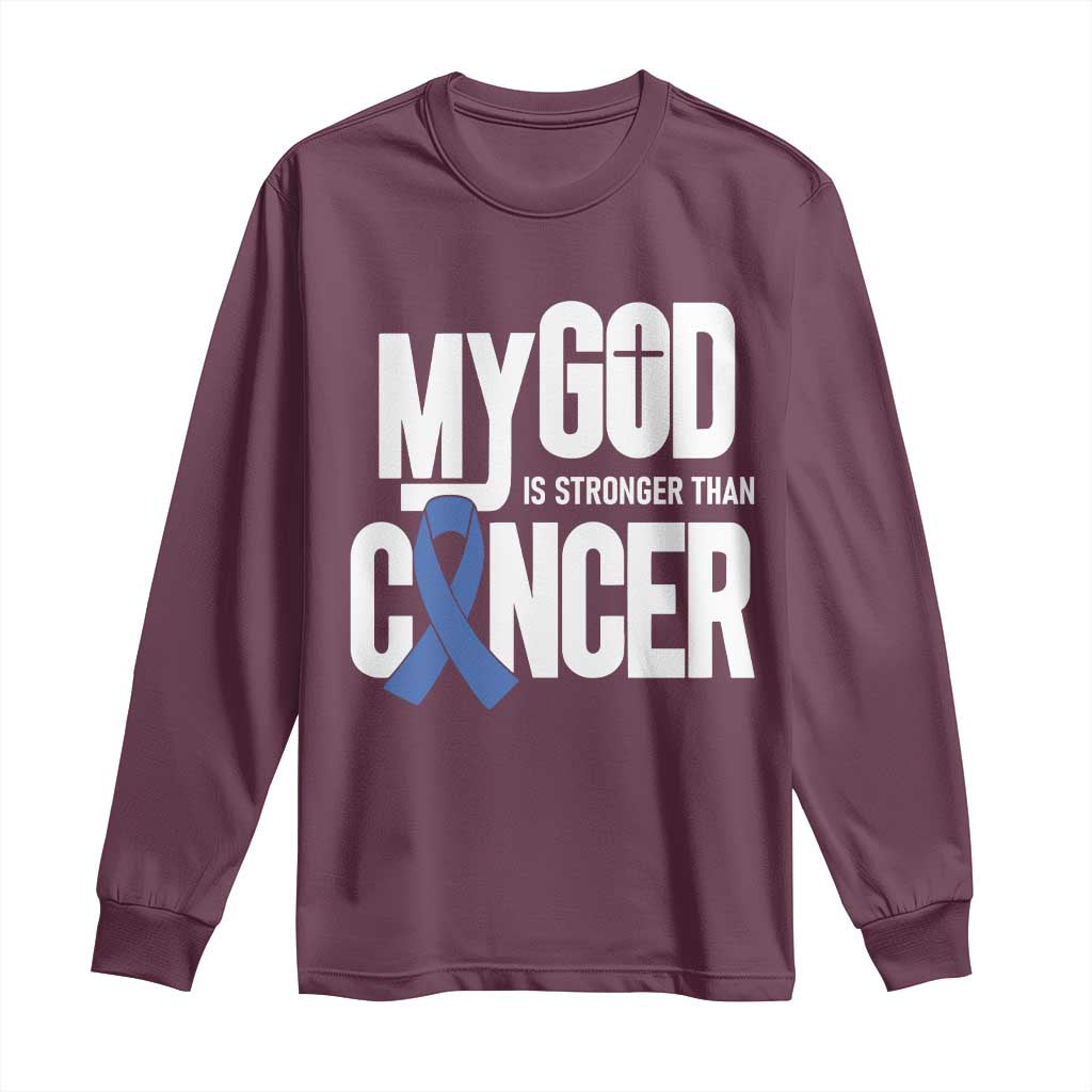 Colorectal Cancer Awareness Long Sleeve Shirt My God Is Stronger Than Cancer TS11 Maroon Print Your Wear