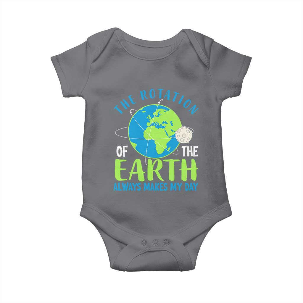 Funny The Rotation Of The Earth Always Makes My Day Baby Onesie Climate Change Earth Day Moon TS11 Charcoal Print Your Wear