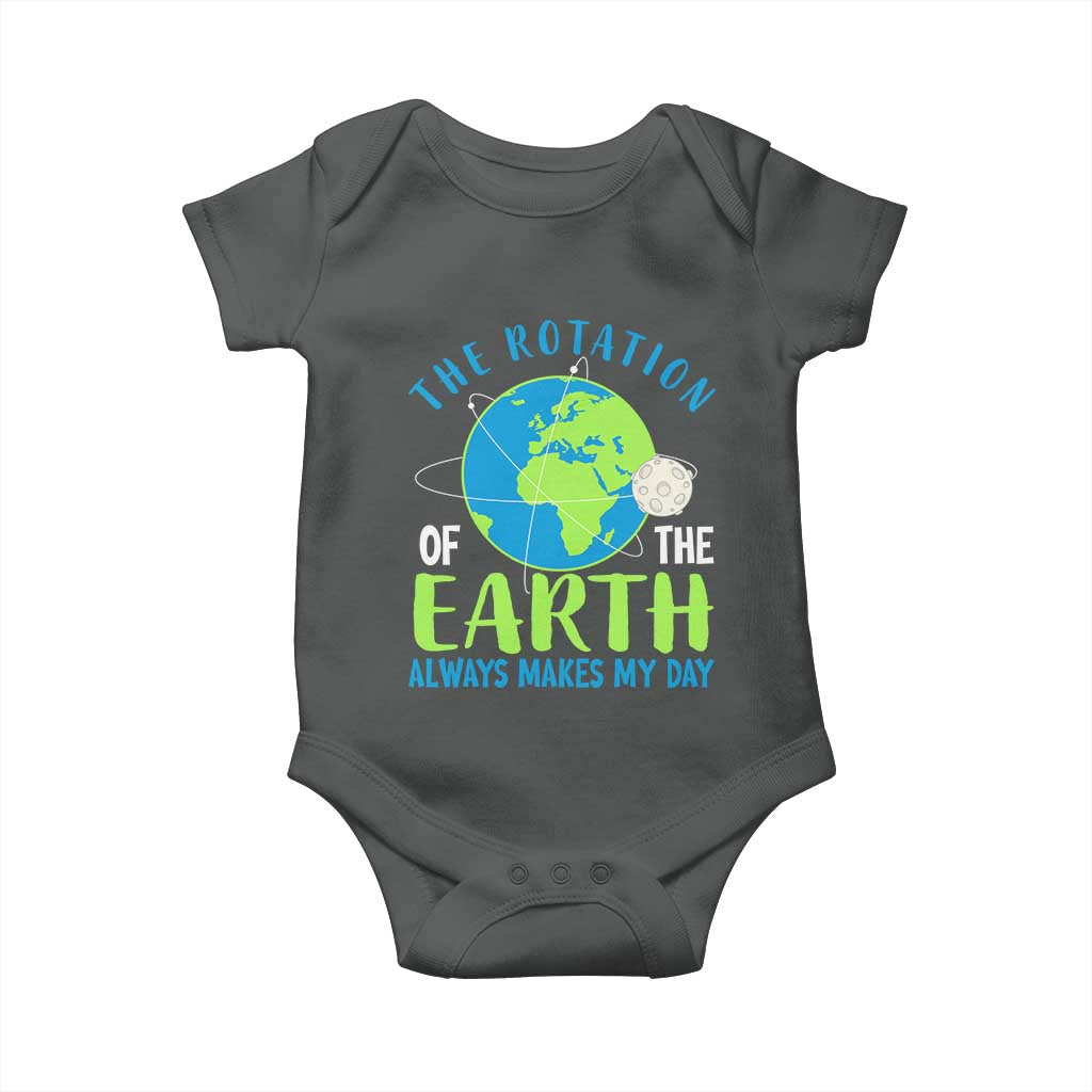 Funny The Rotation Of The Earth Always Makes My Day Baby Onesie Climate Change Earth Day Moon TS11 Dark Heather Print Your Wear