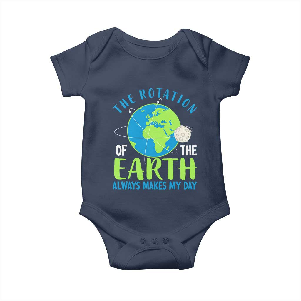 Funny The Rotation Of The Earth Always Makes My Day Baby Onesie Climate Change Earth Day Moon TS11 Navy Print Your Wear
