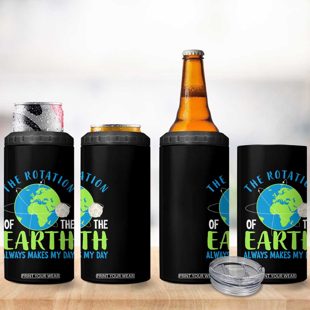 Funny The Rotation Of The Earth Always Makes My Day 4 in 1 Can Cooler Tumbler Climate Change Earth Day Moon TS11 Print Your Wear