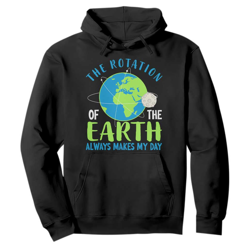 Funny The Rotation Of The Earth Always Makes My Day Hoodie Climate Change Earth Day Moon TS11 Black Print Your Wear