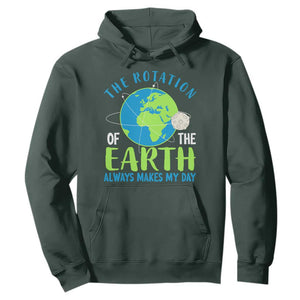 Funny The Rotation Of The Earth Always Makes My Day Hoodie Climate Change Earth Day Moon TS11 Dark Forest Green Print Your Wear