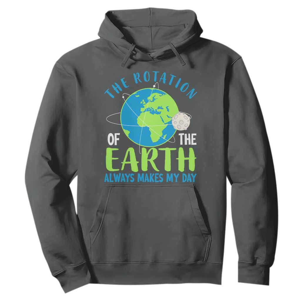 Funny The Rotation Of The Earth Always Makes My Day Hoodie Climate Change Earth Day Moon TS11 Dark Heather Print Your Wear
