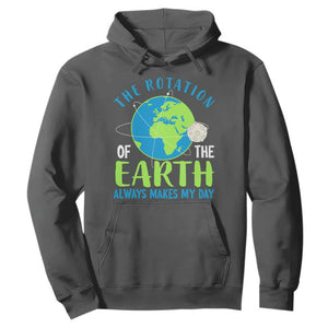Funny The Rotation Of The Earth Always Makes My Day Hoodie Climate Change Earth Day Moon TS11 Dark Heather Print Your Wear