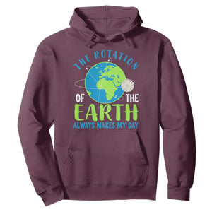 Funny The Rotation Of The Earth Always Makes My Day Hoodie Climate Change Earth Day Moon TS11 Maroon Print Your Wear