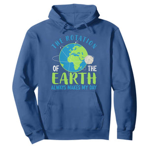 Funny The Rotation Of The Earth Always Makes My Day Hoodie Climate Change Earth Day Moon TS11 Royal Blue Print Your Wear
