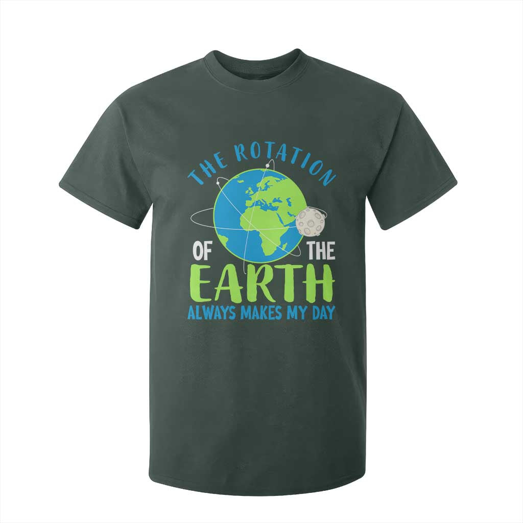 Funny The Rotation Of The Earth Always Makes My Day T Shirt For Kid Climate Change Earth Day Moon TS11 Dark Forest Green Print Your Wear