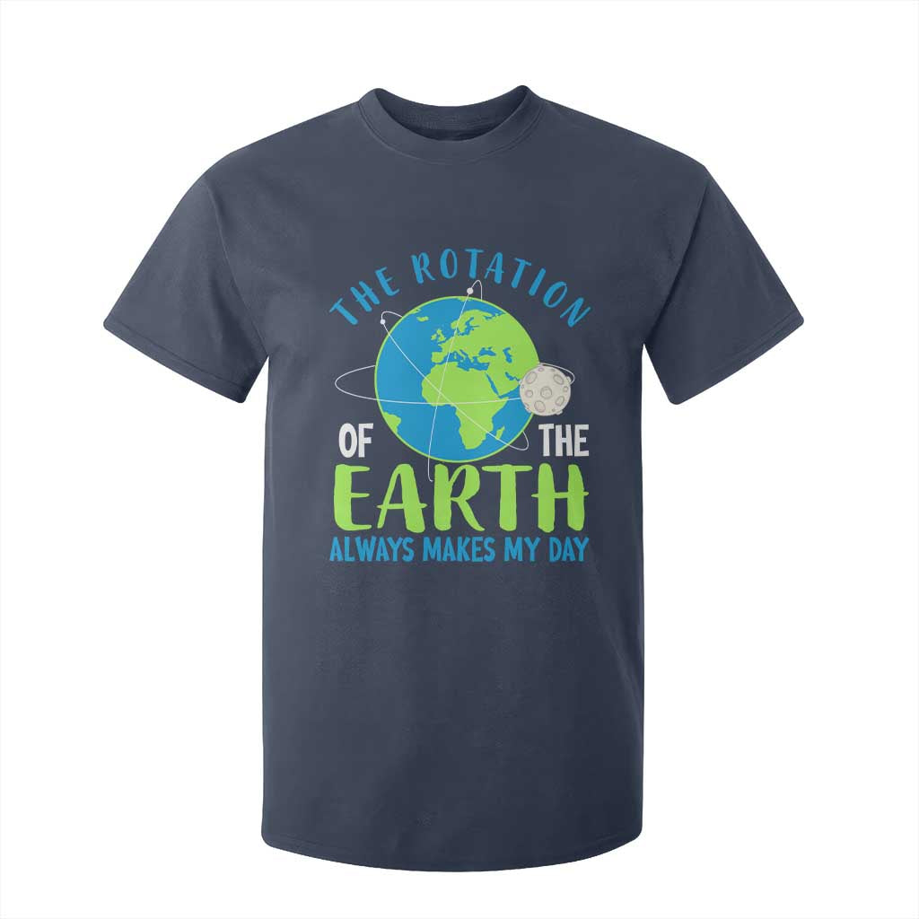 Funny The Rotation Of The Earth Always Makes My Day T Shirt For Kid Climate Change Earth Day Moon TS11 Navy Print Your Wear