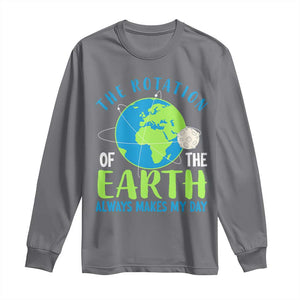 Funny The Rotation Of The Earth Always Makes My Day Long Sleeve Shirt Climate Change Earth Day Moon TS11 Charcoal Print Your Wear