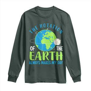 Funny The Rotation Of The Earth Always Makes My Day Long Sleeve Shirt Climate Change Earth Day Moon TS11 Dark Forest Green Print Your Wear