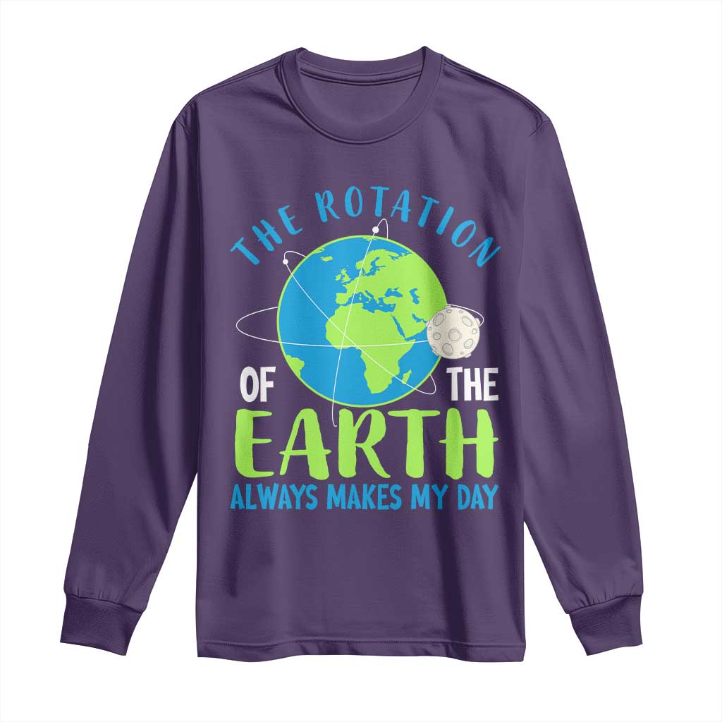 Funny The Rotation Of The Earth Always Makes My Day Long Sleeve Shirt Climate Change Earth Day Moon TS11 Purple Print Your Wear