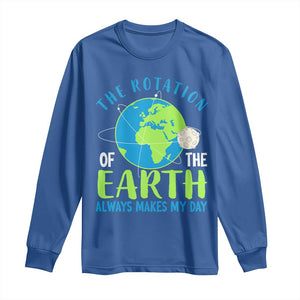 Funny The Rotation Of The Earth Always Makes My Day Long Sleeve Shirt Climate Change Earth Day Moon TS11 Royal Blue Print Your Wear